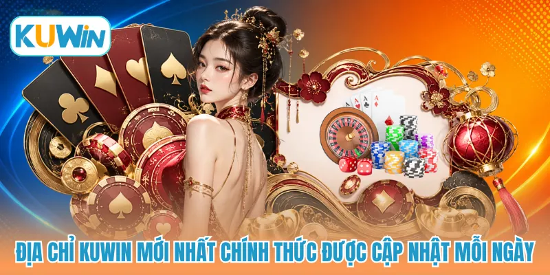 Địa chỉ KUWIN mới nhất chính thức được cập nhật mỗi ngày