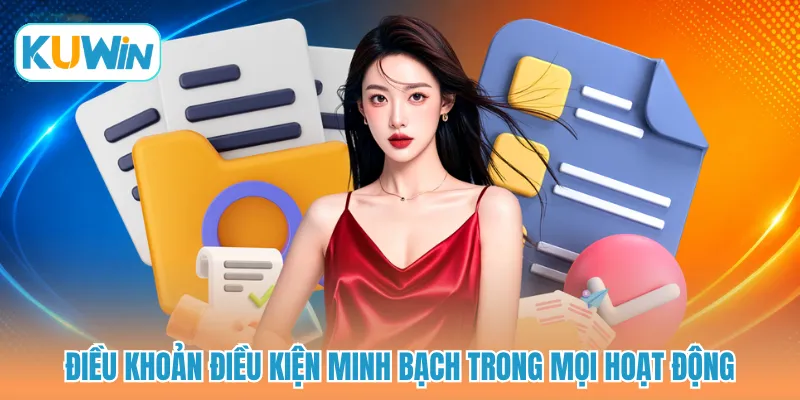 Điều khoản điều kiện minh bạch trong mọi hoạt động