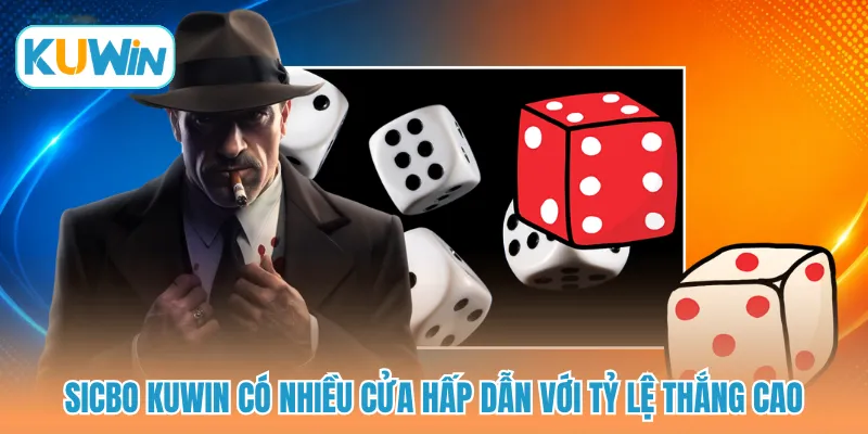 Sicbo KUWIN có nhiều cửa hấp dẫn với tỷ lệ thắng cáo